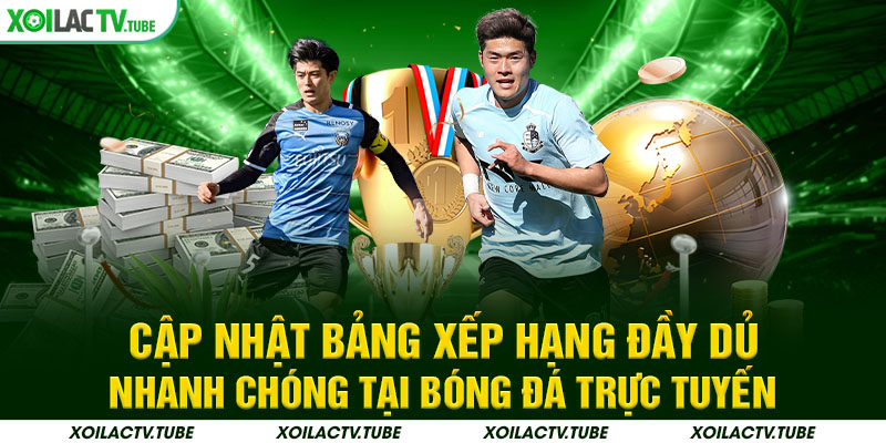 TRANG CHỦ 16 Cập nhật bảng xếp hạng đầy dủ nhanh chóng tại bóng đá trực tuyến