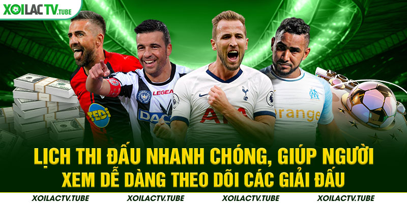 TRANG CHỦ 15 Lịch thi đấu nhanh chóng, giúp người xem dễ dàng theo dõi các giải đấu trên Xôi Lạc TV