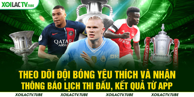 TRANG CHỦ 19 Theo dõi đội bóng yêu thích và nhận thông báo lịch thi đấu, kết quả từ Xôi Lạc TV